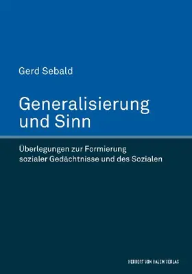 Generalisierung und Sinn. Überlegungen zur Formierung sozialer Gedächtnisse und des Sozialen