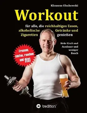 Workout für alle, die reichhaltiges Essen, alkoholische  Getränke und Zigaretten genießen