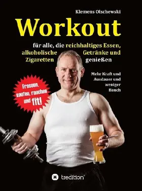 Workout für alle, die reichhaltiges Essen, alkoholische  Getränke und Zigaretten genießen