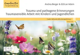 Trauma und pathogene Erinnerungen: Traumasensible Arbeit mit Kindern und Jugendlichen