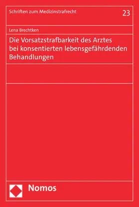 Die Vorsatzstrafbarkeit des Arztes bei konsentierten lebensgefährdenden Behandlungen