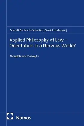 Applied Philosophy of Law - Orientation in a Nervous World?