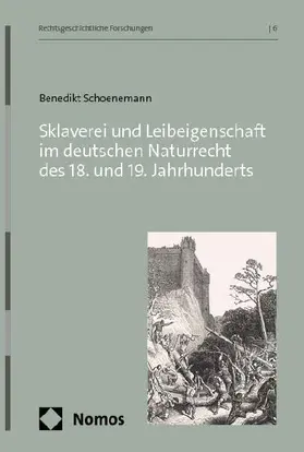 Sklaverei und Leibeigenschaft im deutschen Naturrecht des 18. und 19. Jahrhunderts