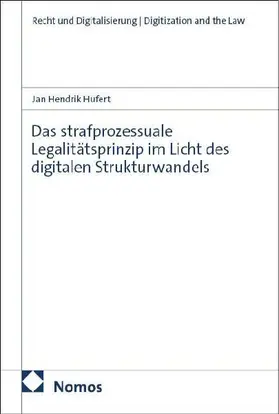 Das strafprozessuale Legalitätsprinzip im Licht des digitalen Strukturwandels