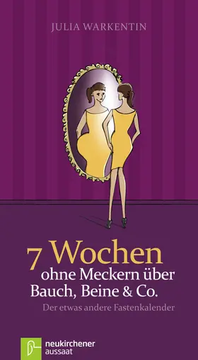 7 Wochen ohne Meckern über Bauch, Beine & Co.