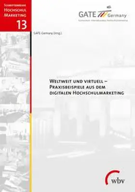 Weltweit und virtuell - Praxisbeispiele aus dem digitalen Hochschulmarketing