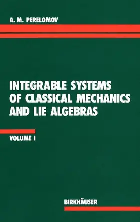 Integrable Systems of Classical Mechanics and Lie Algebras Volume I