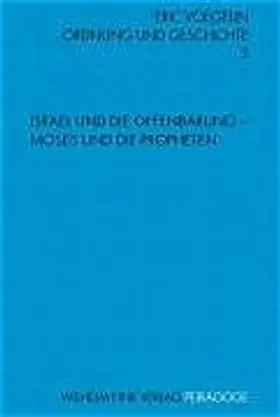 Ordnung und Geschichte 3. Israel und die Offenbarung - Moses und die Propheten
