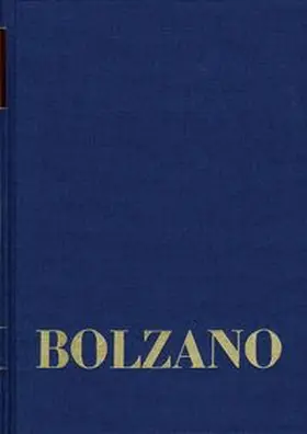 Bernard Bolzano Gesamtausgabe / Reihe II: Nachlaß. A. Nachgelassene Schriften. Band 12,3: Vermischte philosophische und physikalische Schriften 1832–1848. Dritter Teil