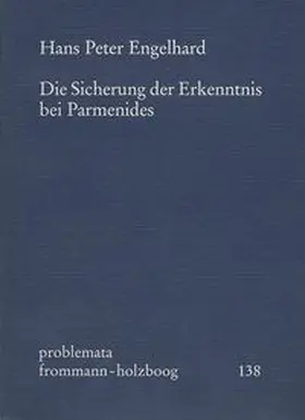 Die Sicherung der Erkenntnis bei Parmenides