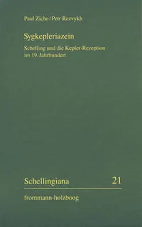 Sygkepleriazein - Schelling und die Kepler-Rezeption im 19. Jahrhundert
