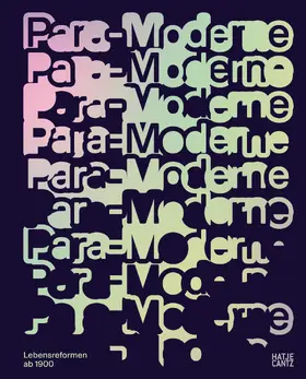 Para-Moderne. Lebensreformen ab 1900 - Kunst, Design und Alltagskultur im Wandel. Ausstellungskatalog der Bundeskunsthalle Bonn