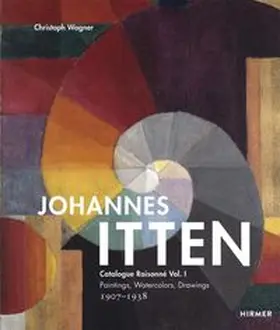 Johannes Itten: Catalogue raisonné Vol. I.