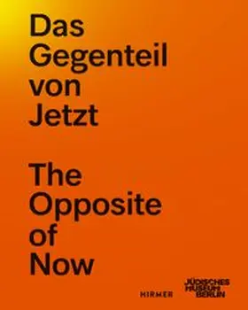 Das Gegenteil von Jetzt - The Opposite of Now