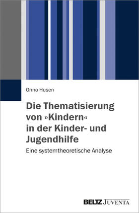 Die Thematisierung von »Kindern« in der Kinder- und Jugendhilfe