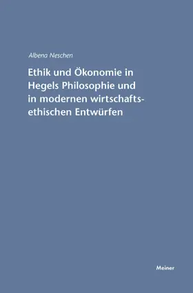 Ethik und Ökonomie in Hegels Philosophie und in modernen wirtschaftsethischen Entwürfen