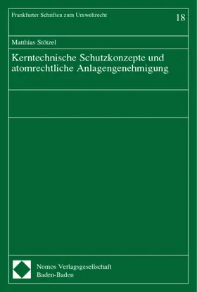 Kerntechnische Schutzkonzepte und atomrechtliche Anlagengenehmigung