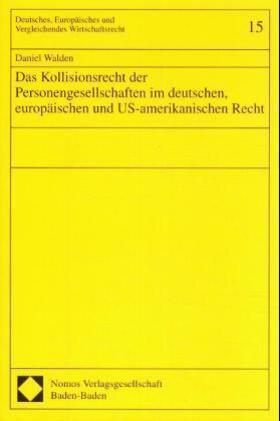 Das Kollisionsrecht der Personengesellschaften im deutschen, europäischen und US-amerikanischen Recht
