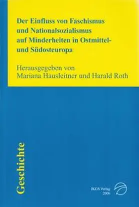 Der Einfluss von Faschismus und Nationalsozialismus auf Minderheiten in Ostmittel- und Südosteuropa