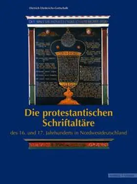 Die protestantischen Schriftaltäre des 16. und 17. Jahrhunderts in Nordwestdeutschland