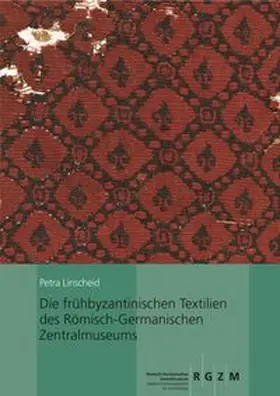 Die frühbyzantinischen Textilien des Römisch-Germanischen Zentralmuseums