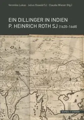 Ein Dillinger in Indien. P. Heinrich Roth SJ (1620–1668)