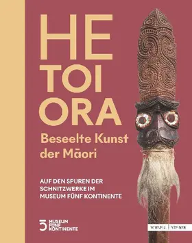 HE TOI ORA. Beseelte Kunst der M¿ori