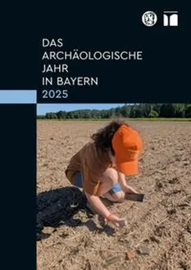 Das archäologische Jahr in Bayern 2025