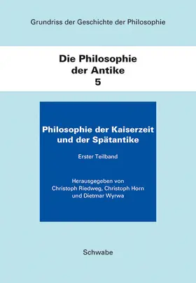 Grundriss der Geschichte der Philosophie. Begründet von Friedrich... / Die Philosophie der Kaiserzeit und der Spätantike