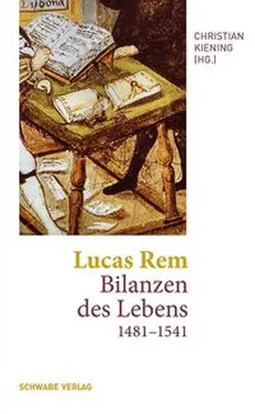 Lucas Rem: Bilanzen des Lebens (1481–1541)