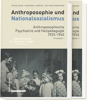 Anthroposophie und Nationalsozialismus. Anthroposophische Psychiatrie und Heilpädagogik 1933-1945
