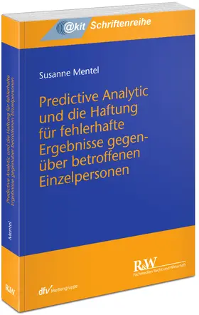 Predictive Analytic und die Haftung für fehlerhafte Ergebnisse gegenüber betroffenen Einzelpersonen