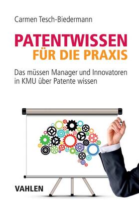 Tesch-Biedermann, C: Patentwissen für die Praxis