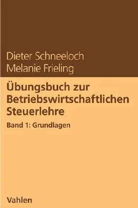 Übungsbuch zur Betriebswirtschaftlichen Steuerlehre Band 1: Grundlagen