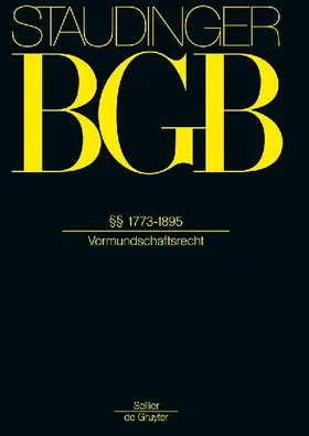 J. von Staudingers Kommentar zum Bürgerlichen Gesetzbuch mit Einführungsgesetz und Nebengesetzen, §§ 1773-1895