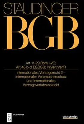 J. von Staudingers Kommentar zum Bürgerlichen Gesetzbuch mit Einführungsgesetz und Nebengesetzen: BGB. Art 11-29 Rom I-VO; Art 46 b und c EGBGB; IntVertrVerfR