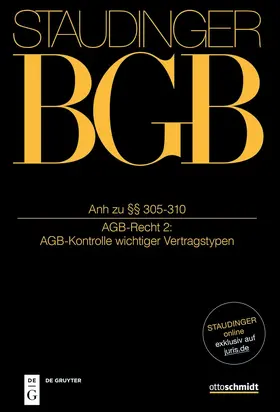 J. von Staudingers Kommentar zum Bürgerlichen Gesetzbuch mit Einführungsgesetz und Nebengesetzen: BGB. Anh zu §§ 305-310