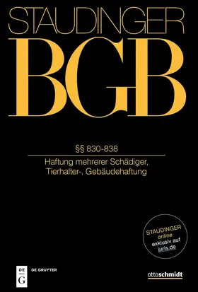 J. von Staudingers Kommentar zum Bürgerlichen Gesetzbuch mit Einführungsgesetz und Nebengesetzen: BGB. §§ 830-838