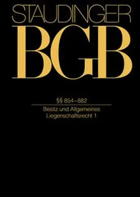 J. von Staudingers Kommentar zum Bürgerlichen Gesetzbuch mit Einführungsgesetz und Nebengesetzen: BGB. §§ 854–882