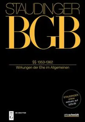 J. von Staudingers Kommentar zum Bürgerlichen Gesetzbuch mit Einführungsgesetz und Nebengesetzen: BGB. §§ 1353-1362