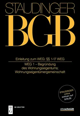 J. von Staudingers Kommentar zum Bürgerlichen Gesetzbuch mit Einführungsgesetz und Nebengesetzen: BGB. Einleitung zum WEG; §§ 1-17 WEG
