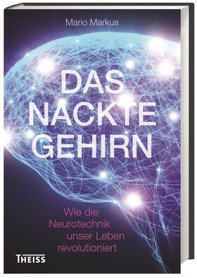 Markus, M: Das nackte Gehirn