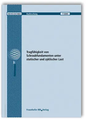Tragfähigkeit von Schraubfundamenten unter statischer und zyklischer Last. Abschlussbericht