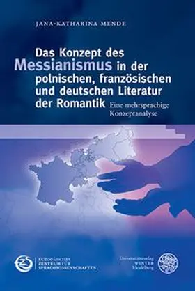 Das Konzept des Messianismus in der polnischen, französischen und deutschen Literatur der Romantik