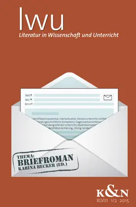 Literatur in Wissenschaft und Unterricht. Thema: Briefroman, LWU XLVIII 1/2 - 2015