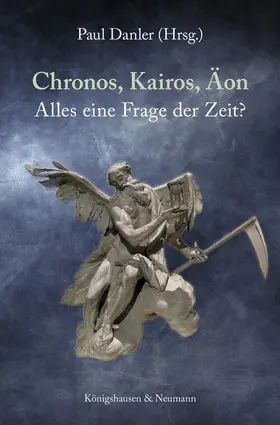 Chronos – Kairos – Aion, alles eine Frage der Zeit?