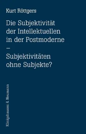 Die Subjektivität der Intellektuellen in der Postmoderne