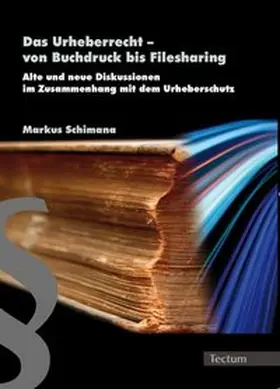 Das Urheberrecht – von Buchdruck bis Filesharing