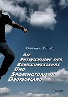 Die Entwicklung der Bewegungslehre und Sportmotorik in Deutschland