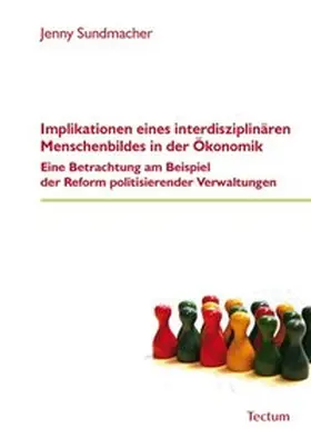 Implikationen eines interdisziplinären Menschenbildes in der Ökonomik
